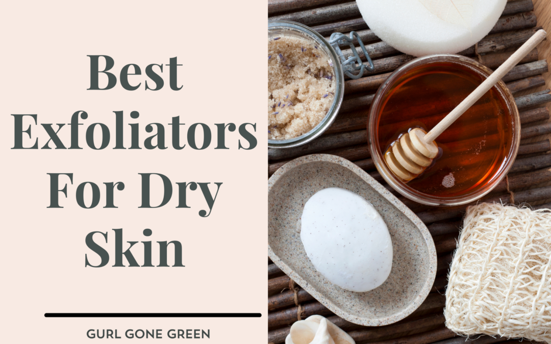 Best Exfoliators For Dry Skin: 2022 Picks