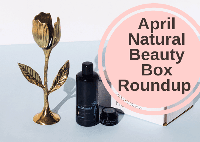 April Natural Beauty Box Roundup