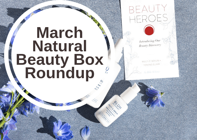 March Natural Beauty Box Roundup