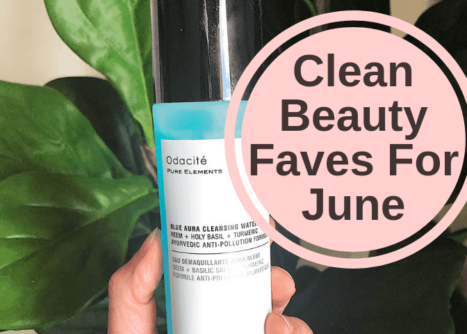 Clean Beauty Faves For June