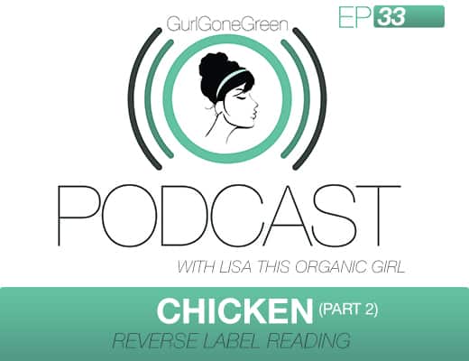 Chicken: Reverse Label Reading with Lisa from This Organic Girl (Part 2)