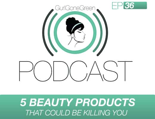 5 Beauty Products That Could Be Killing You