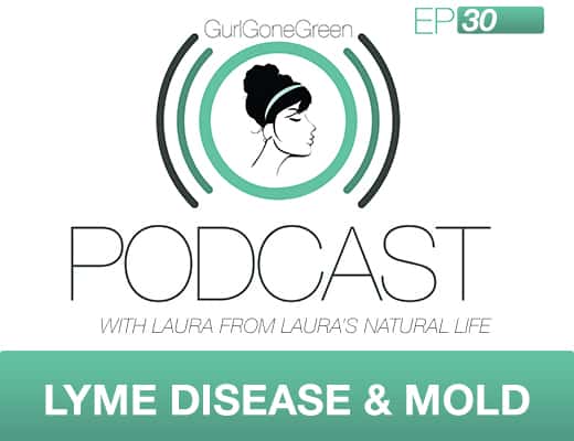 Laura from Laura’s Natural Life- Lyme Disease and Mold