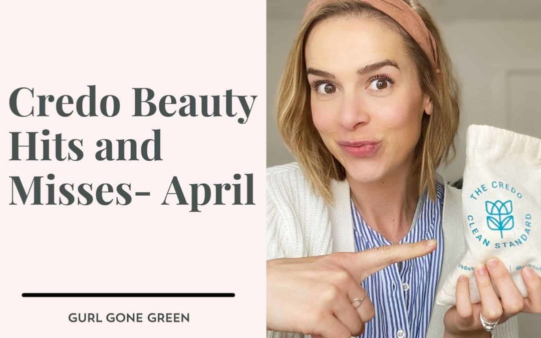 Credo Beauty Hits and Misses For April