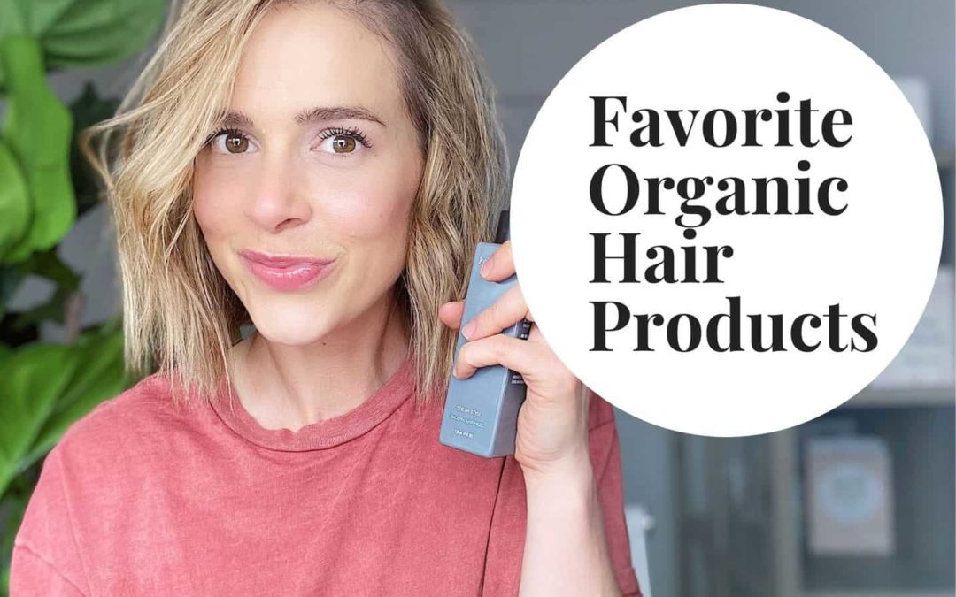 Organic Hair Product Favorites