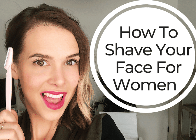 How To Shave Your Face For Women