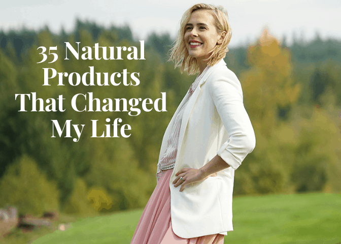 35 Natural Products That Changed My Life