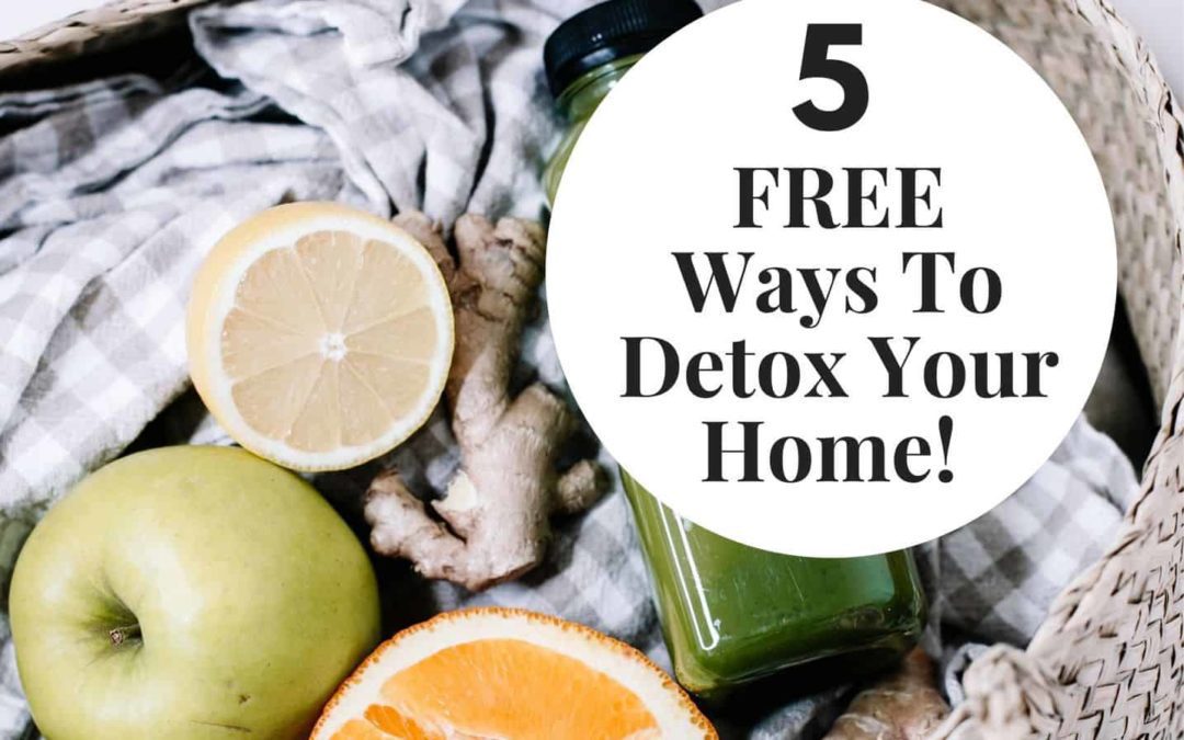 5 Free Ways To Detox Your Home