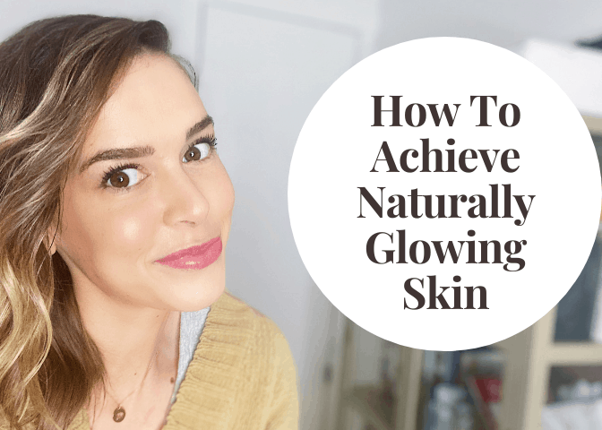 How To achieve glowing skin