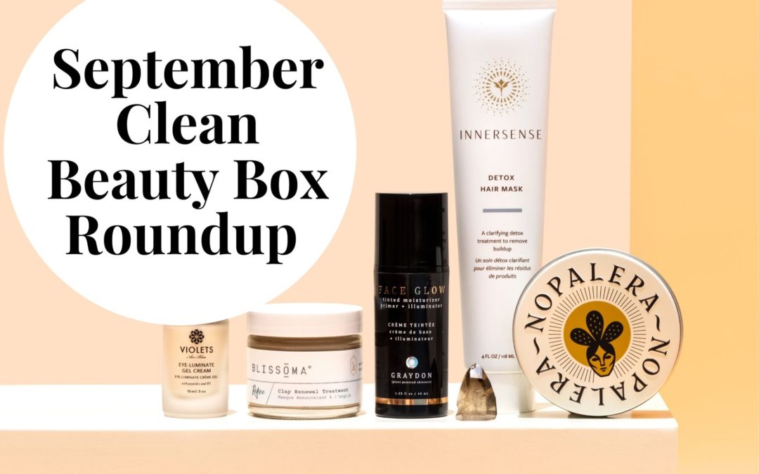 Clean Beauty Box Roundup Septemeber