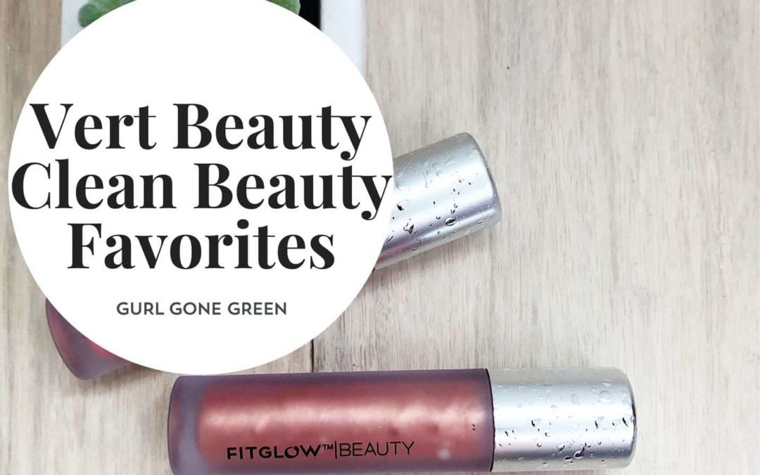 Vert Beauty Clean Beauty Favorites