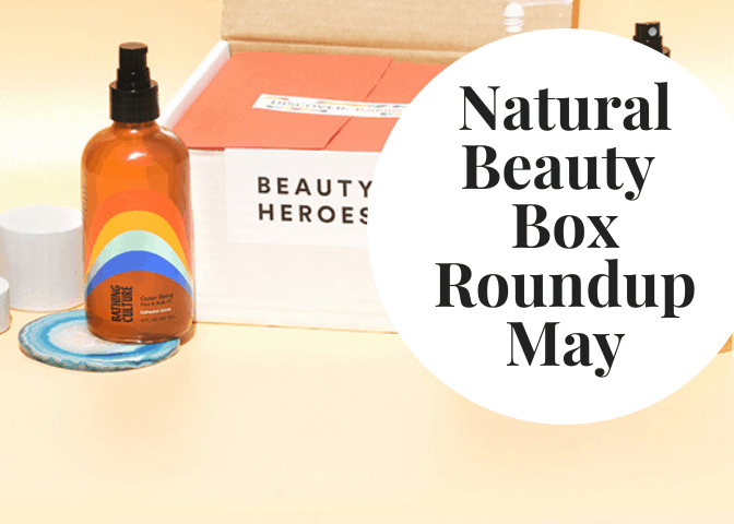 Natural Beauty Box Roundup For May