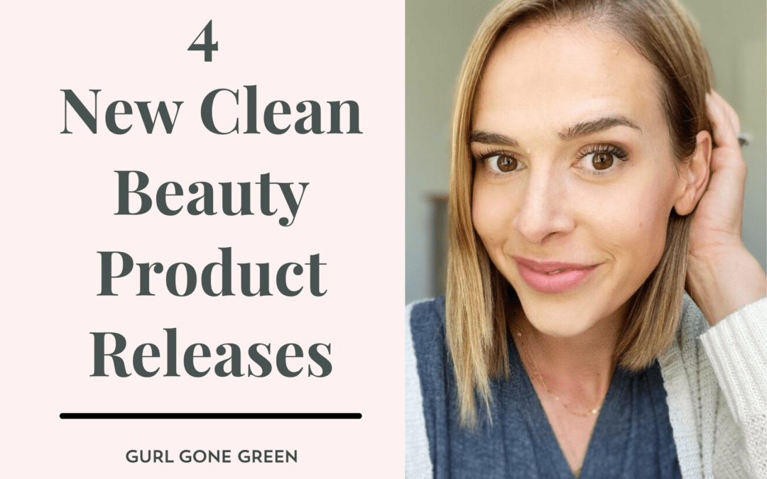 4 New Product Releases in Clean Beauty