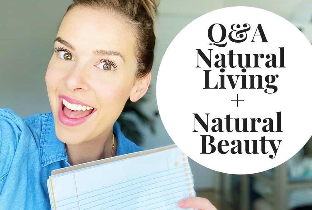 Q&A- Natural Living + Natural Beauty