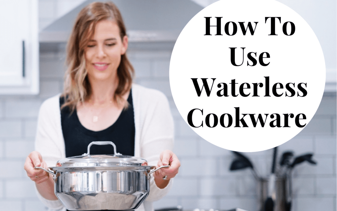 How To Use Waterless Cookware | Our Tips & Tricks