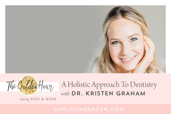A Holistic Approach To Dentistry with Dr. Kristen Graham Part 1