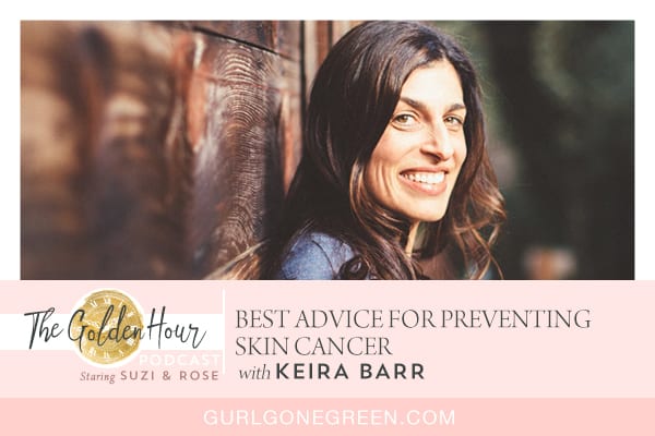 EP2: Best Advice for Preventing Skin Cancer with Holistic Dermatologist Dr. Keira Barr