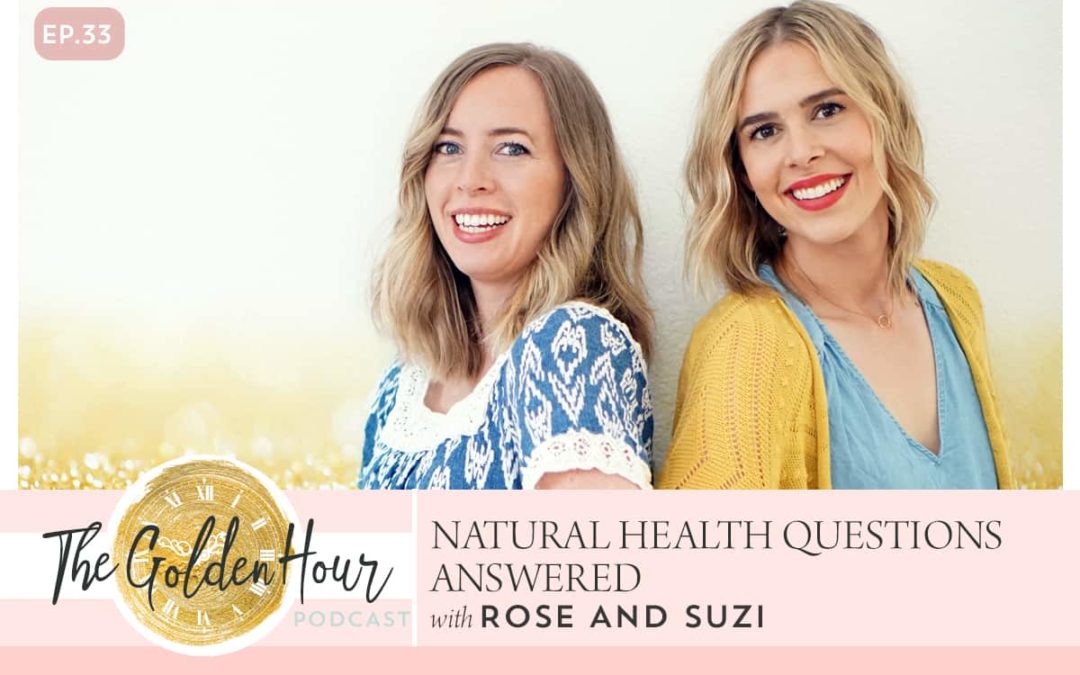 Natural Health Questions Answered by Hosts Rose and Suzi